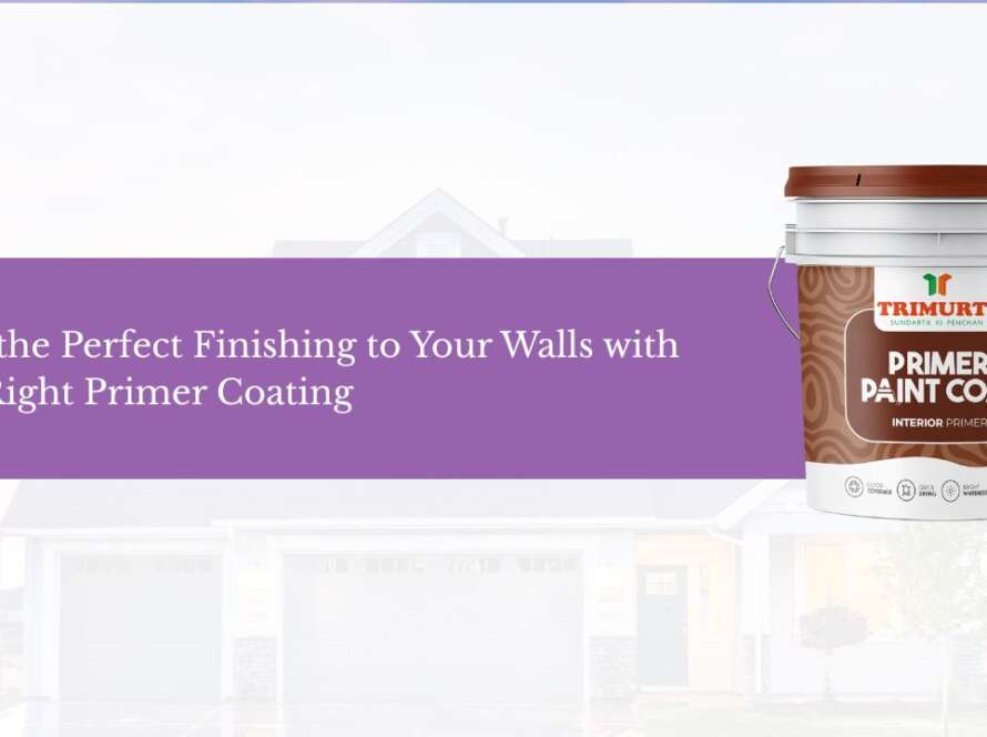 Add the Perfect Finishing to Your Walls with the Right Primer Coating