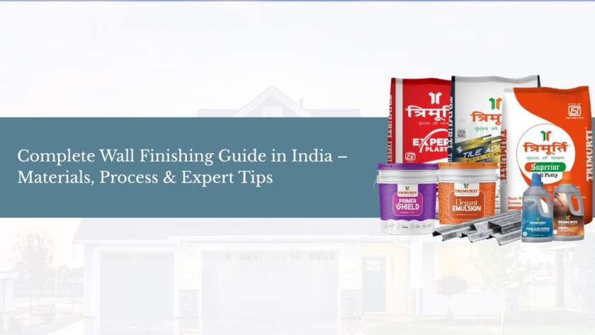 Complete Wall Finishing Guide in India – Materials, Process & Expert Tips