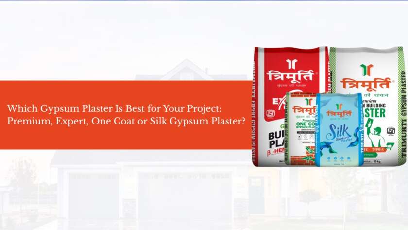 Which Gypsum Plaster Is Best for Your Project Premium, Expert, One Coat or Silk Gypsum Plaster