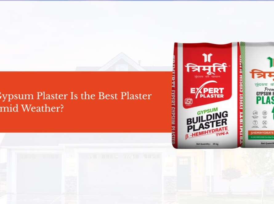 Why Gypsum Plaster Is the Best Plaster for Humid Weather