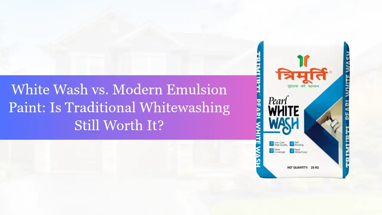 White Wash vs. Modern Emulsion Paint